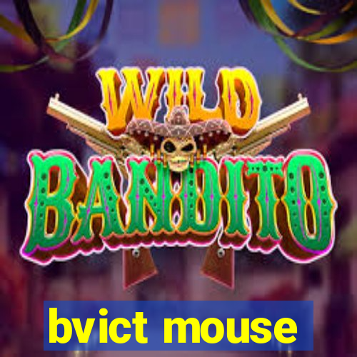 bvict mouse